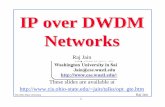IP over DWDM Networks - Washington University in St. Louis jain/talks/ftp/opt_gte.pdf IP over DWDM Networks