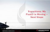 Transitions: My Pastor is Moving Next Stepsgbod-assets.s3.amazonaws.com/legacy/kintera-files/... · Transitions: My Pastor is Moving – Next Steps ... Ecclesiastes 3: 1, 22 A Time