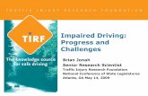 Impaired Driving: Progress and Challenges7 Impaired Driving ¾Significant progress was achieved in the late 1980s and early 1990s in reducing drunk driving. ¾Many jurisdictions implemented