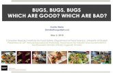 BUGS, BUGS, BUGS WHICH ARE GOOD? WHICH ARE BAD?ffigs.org/2018/Kavita Walia Edible Insects May 2018.pdf · BUGS, BUGS, BUGS WHICH ARE GOOD? WHICH ARE BAD? Kavita Walia (kwalia@uoguelph.ca)