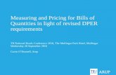Measuring and Pricing for Bills of Quantities in light of ......• Pricing Document for Employer Design is the Bill of Quantities; - Prepared to an approved method of measurement,