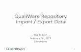 QualiWare QualiWare RepositoryRepository Import / Export Data · 2017-02-15 · Quick Introduction •Bob Boisvert, in IT world since 1972 •Instructor throughout most of career