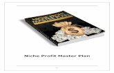 Niche Profit Master Plan - Amazon Web Servicesstayonsearch.s3.amazonaws.com/bonus/Niche-Profit-Master...- 4 - Niche Master Plan Do you know why so many new marketers aren't able to