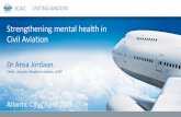 Strengthening mental health in Civil Aviation · 2016-05-24 · Mental health in aviation • Possible outcomes of being diagnosed with a mental problem – Self-esteem and self-confidence
