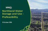 Northland Water Storage and Use - Prefeasibility · Prefeasibility. 19 October 2019. Contents • Background on the three selected areas • PGF funding agreement • Pre-feasibility