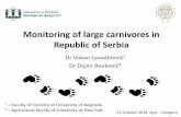 Monitoring of large carnivores in Republic of Serbia · Monitoring of large carnivores in Republic of Serbia Dr Vukan Lavadinović¹ Dr Dejan Beuković² 15 October 2018, Eger - Hungary