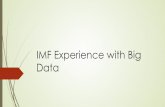 IMF Experience with Big Data and Machine learning · Big Data . Build the Global Data Commons. Be agile. in identifying. data needs for . effective surveillance. Aim. at greater cross-country