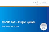 EU-SRS PoC – Project update · A Proof of Concept EU-SRS project in 2019 • Reduced impact, limited costs, lowered ambitions • Using GSRS software as-is; no adaptations • EU-SRS