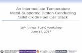 An Intermediate Temperature Metal-Supported Proton ... · An Intermediate Temperature Metal-Supported Proton-Conducting Solid Oxide Fuel Cell Stack 18th Annual SOFC Workshop June