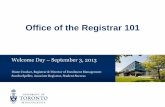 Office of the Registrar 101 - University of Toronto ... · Office of the Registrar 101 Welcome Day – September 3, 2013 Diane Crocker, Registrar & Director of Enrolment Management