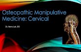 Osteopathic Manipulative Medicine: Cervical · 2019-10-29 · Cervical Compression, Jackson’s Compression, or Maximum Foraminal Compression Indication for testing: Neck pain, pain