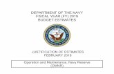 DEPARTMENT OF THE NAVY FISCAL YEAR (FY) 2019 BUDGET … · The Operation and Maintenance, Navy Reserve appropriation consists of two budget activities: BA 1 - Operating Forces and