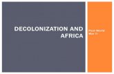 DECOLONIZATION AND - Ms. Galloway's AP World History · 2016-03-15 · Africa) Incomplete decolonization (Algeria, Southern Africa, Vietnam) PROCESS AND NATION-BUILDING. COLONIALISM