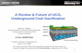 A Review & Future of UCG, Underground Coal Gasification...Lawrence Livermore National Laboratory, University of California, 2007 Syngas derived from UCG can be used in the production