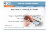 Franklin Learning Centers - ICEF · Franklin Learning Centers Solutions for “EVERY” student that enters your doors Presented By: David Hooser, Chief Administrative Officer FLC/FVS