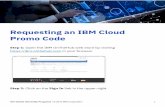 Academic Initiative - Requesting an IBM Cloud Promo Code...Help I English This message applies to: IBM Cloud Promo Code- Cloud Access Please answer the following questions to complete