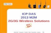 ICP DAS 2013 M2M 2G/3G Wireless Solutionsm2m.icpdas.com/download/2G_3G_Solutionv201308_EN.pdf · All remote GPRS RTU devices can be managed by single centralized M2M GPRS RTU Center