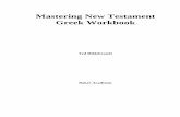 Mastering New Testament Greek Workbookbiblicalelearning.org/wp-content/uploads/2018/11/... · 2. Accents, Syllables, and English Grammar 10 3. Present Active Verbs 15 4. Second Declension