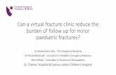 Can a virtual fracture clinic reduce the burden of follow ... Scientific Conference 2016... · Can a virtual fracture clinic reduce the burden of follow up for minor paediatric fractures?