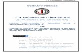 COMPANY PROFILE J. D. ENGINEERING CORPORATION · COMPANY PROFILE J. D. ENGINEERING CORPORATION ... B.M. PANCHAL FABRICATORS (P) LTD, the manufacturers of heavy equipments in India.
