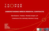 UNDERSTANDING WRECK-REMOVAL CONTRACTS...2016/10/07  · UNDERSTANDING WRECK-REMOVAL CONTRACTS Ben Browne – Partner, Thomas Cooper LLP Chairman of the Admiralty Solicitors’ Group