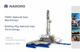 TRRC Natural Gas Workshop: Drilling Rig Natural Gas Technology · Nabors Labor Hours Nabors-TRIR IADC-TRIR Nabors-LTIR ... Drilling rigs will benefit as a result due to improved supply
