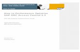 How to Performance Optimize SAP GRC Access Control 5 · 2017-02-23 · This guide provides a structured approach to performance optimization of GRC Access Control 5.3. It starts with