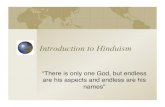 Introduction to Hinduism - Reeves' History Pagereeveshistorypage.weebly.com/uploads/1/4/0/2/14029216/ryan_hinduism.pdf · Introduction to Hinduism “There is only one God, but endless