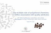 The multiple role of polyphenol chemistry in coffee associated … · 2014-11-23 · The multiple role of polyphenol chemistry in coffee associated with quality attributes 24th ASIC
