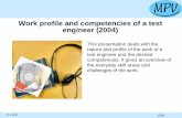 Work profile and competencies of a test engineer...1(26) Work profile and competencies of a test engineer (2004) This presentation deals with the nature and profile of the work of