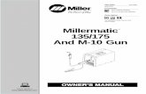 Millermatic 135/175 And M-10 Gun · Miller Electric manufactures a full line of welders and welding related equipment. For information on other quality Miller products, contact your