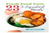 Fresh Food Fast: 5-Ingredient Meals · 2016-04-29 · "5-Ingredient Meals" Fresh Food Fast: ... You’ll save time in the kitchen with less food prep and clean-up ... Spoon one half