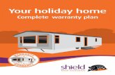 Complete warranty plan - Amazon Web Services · Introduction to Shield We would like to thank You for taking out this Holiday Home Complete Warranty Plan Shield Total Insurance Services