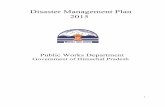 DISASTER MANAGEMENT PLAN - hppwd.gov.inhppwd.gov.in/Links/DM2015PW.pdfSpecifications, Schedule of Rates, Training Programs, Workshops and allied fields etc. Chief Engineer (PMGSY)