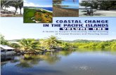 COASTAL CHANGE IN THE PACIFIC ISLANDS · Coastal Change in the Pacific Islands Volumes One & Two focused on helping communities understand how coastlines work and what causes coastal