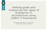 Setting goals and measuring the value of Enterprise IT ... · Setting goals and measuring the value of Enterprise IT Architecture using COBIT 5 framework Karoline Westerlund, IT-strategist