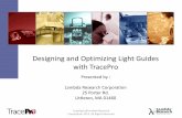 Designing and Optimizing Light Guides with TracePro · •Features and Utilities in TracePro for designing and optimizing light guides •Using the TracePro 3D Interactive Optimizer