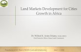 Land Markets Development for Cities Growth in Africa · LI 1630 of 1996, etc. 3. Reforms needed because: a. Land use planning is a decentralized function b. duplications and conflicts