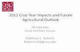 2012 Crop Year Impacts and Future Agricultural Outlook...2012 Crop Year Impacts and Future Agricultural Outlook 18 February Fluid Fertilizer Forum Matthew C. Roberts Roberts.628@osu.edu