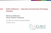 GAVI Alliance Vaccine Investment Strategy Update · GAVI Alliance – Vaccine Investment Strategy Update DCVMN 14th Annual General Meeting October 2013 . ... Hepatitis A Dengue Measles
