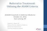 Referral to Treatment: Utilizing the ASAM Criteria · •American Society of Addiction Medicine publishes the Patient Placement Criteria 2nd Edition Revised. •This publication is