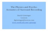 The Physics and Psycho- Acoustics of Surround Recording• To show how physics and psycho acoustics combine to produce absolute standards of quality in sound recording. – And for
