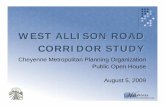 WEST ALLISON ROAD CORRIDOR STUDY - Cheyenne MPOWest Allison Road – Study Overview zPurpose of Project zTo maintain the Level of Service of the existing roadways zTo provide safer