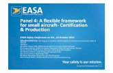 Panel 4: A flexible framework for small aircraft-Certification & Production · 2014-10-24 · Panel 4 : A flexible framework for small aircraft Certification & Production Hugues LE