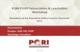 PQRI PODP Extractables & Leachables Workshoppqri.org/wp-content/uploads/2018/04/3-Ball_DJ_PODP_Workshop_Derivation_of_SCT_QC_final...Toxicology Consultant. Derivation of the Parenteral