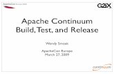 Apache Continuum Build, Test, and Releasepeople.apache.org/~wsmoak/continuum/Continuum-ApacheConEU09.pdf · Apache Continuum Build, Test, and Release Wendy Smoak ApacheCon Europe
