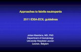 Approaches to febrile neutropenia 2011 IDSA-ECIL guidelines...Approaches to febrile neutropenia 2011 IDSA-ECIL guidelines Johan Maertens, MD, PhD Department of Hematology ... • Definitions