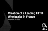 Creation of a Leading FTTH Wholesaler in Francealtice.net/sites/default/files/pdf/Altice-Europe-ftth-Presentation.pdf · 4 Creation of a Leading Passive FTTH Infrastructure Wholesaler