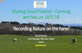 Sharing Good Practice - Farming and Nature 18/5/18 ... · Sharing Good Practice - Farming and Nature 18/5/18 ‘Recording Nature on the Farm’ Teyl de Bordes . Farm Manager Whitmuir