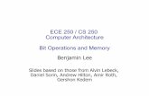 ECE 250 / CS 250 Computer Architecture Bit Operations and ...people.duke.edu/~bcl15/teachdir/ece250_spr14/4-memory.pdf · Computer Architecture Bit Operations and Memory Benjamin